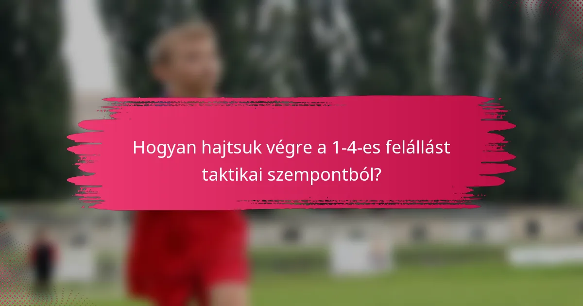 Hogyan hajtsuk végre a 1-4-es felállást taktikai szempontból?