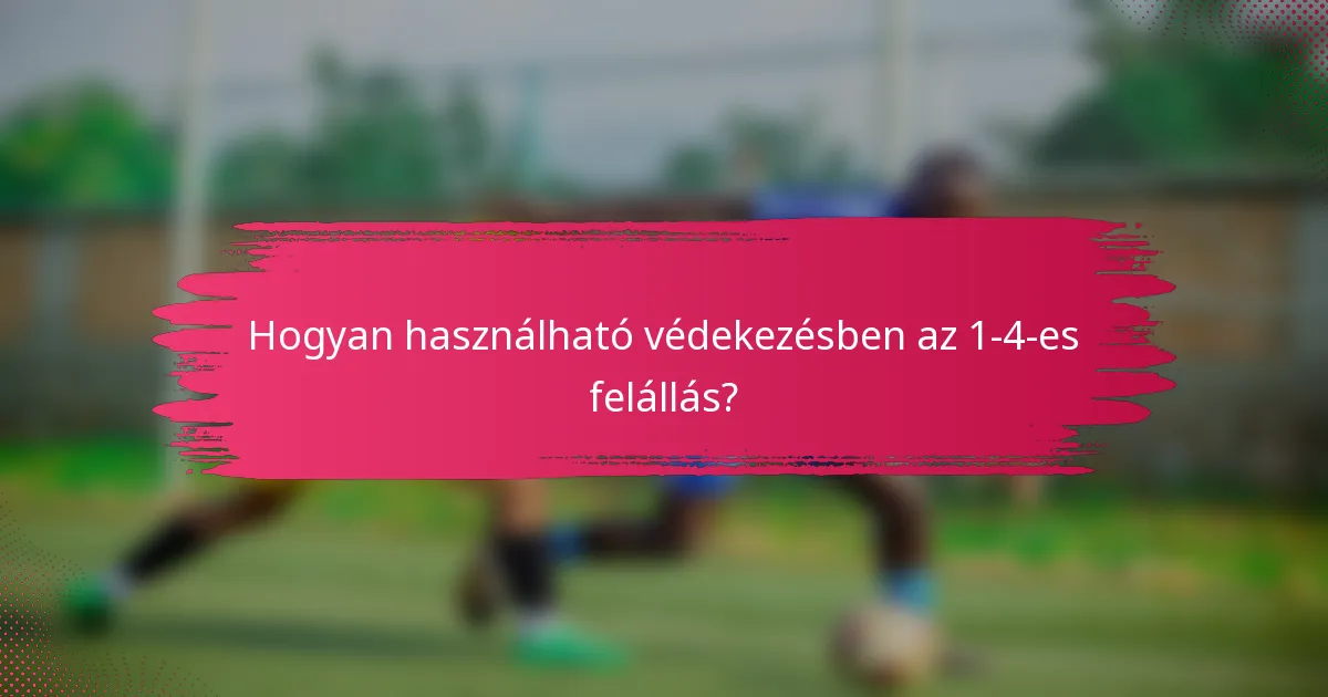 Hogyan használható védekezésben az 1-4-es felállás?