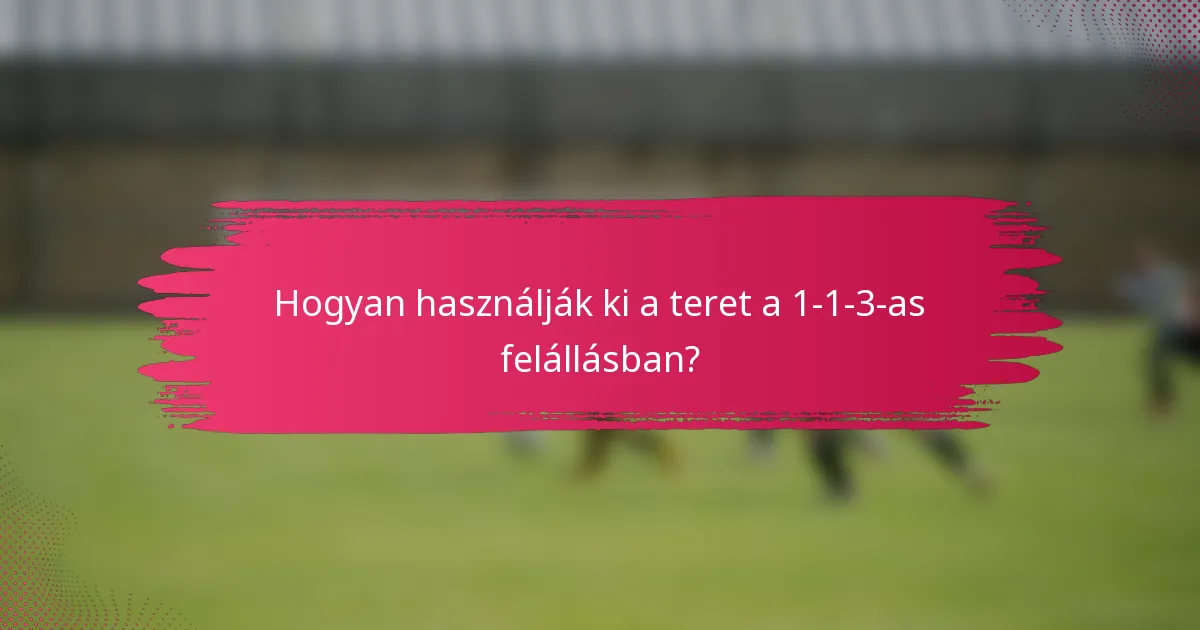 Hogyan használják ki a teret a 1-1-3-as felállásban?