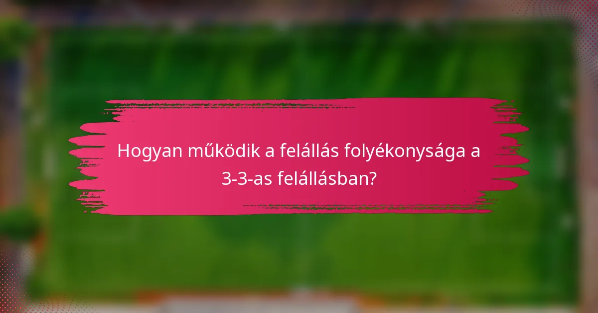 Hogyan működik a felállás folyékonysága a 3-3-as felállásban?