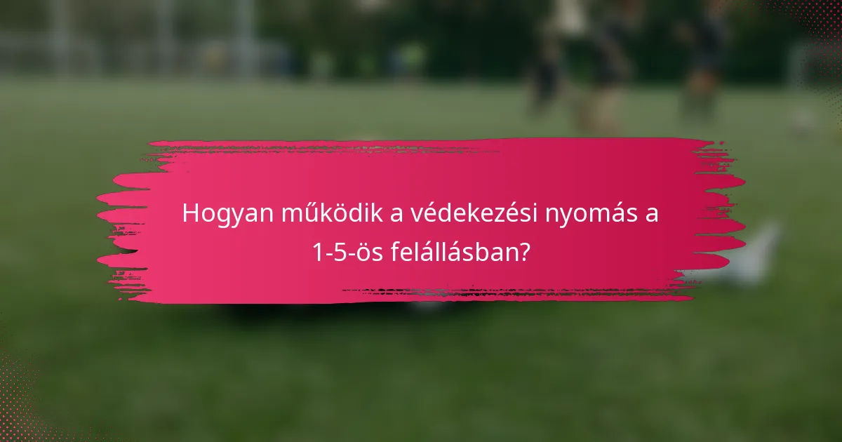Hogyan működik a védekezési nyomás a 1-5-ös felállásban?