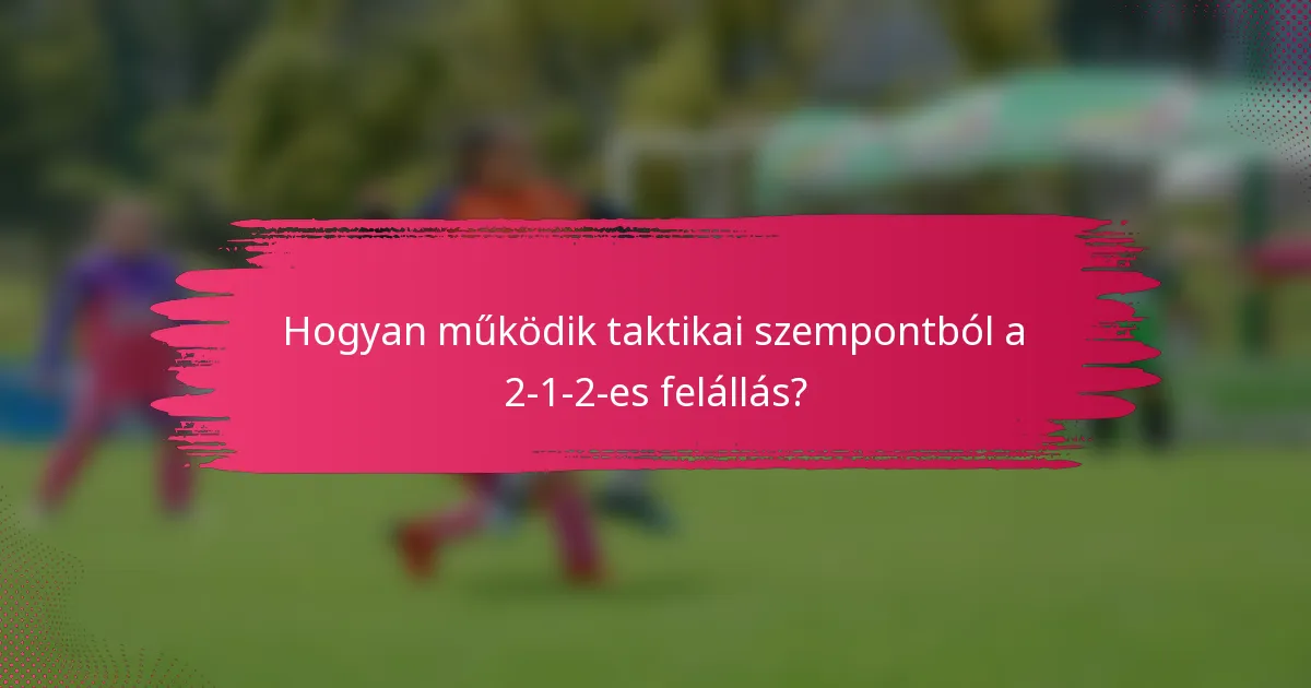 Hogyan működik taktikai szempontból a 2-1-2-es felállás?