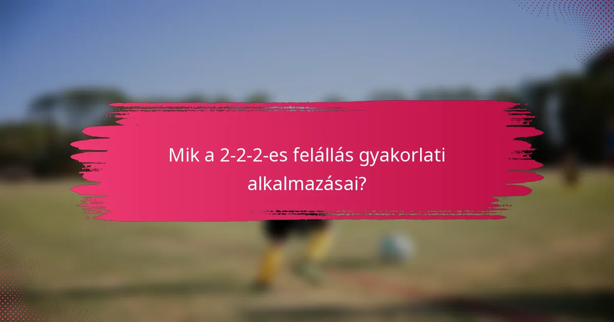 Mik a 2-2-2-es felállás gyakorlati alkalmazásai?