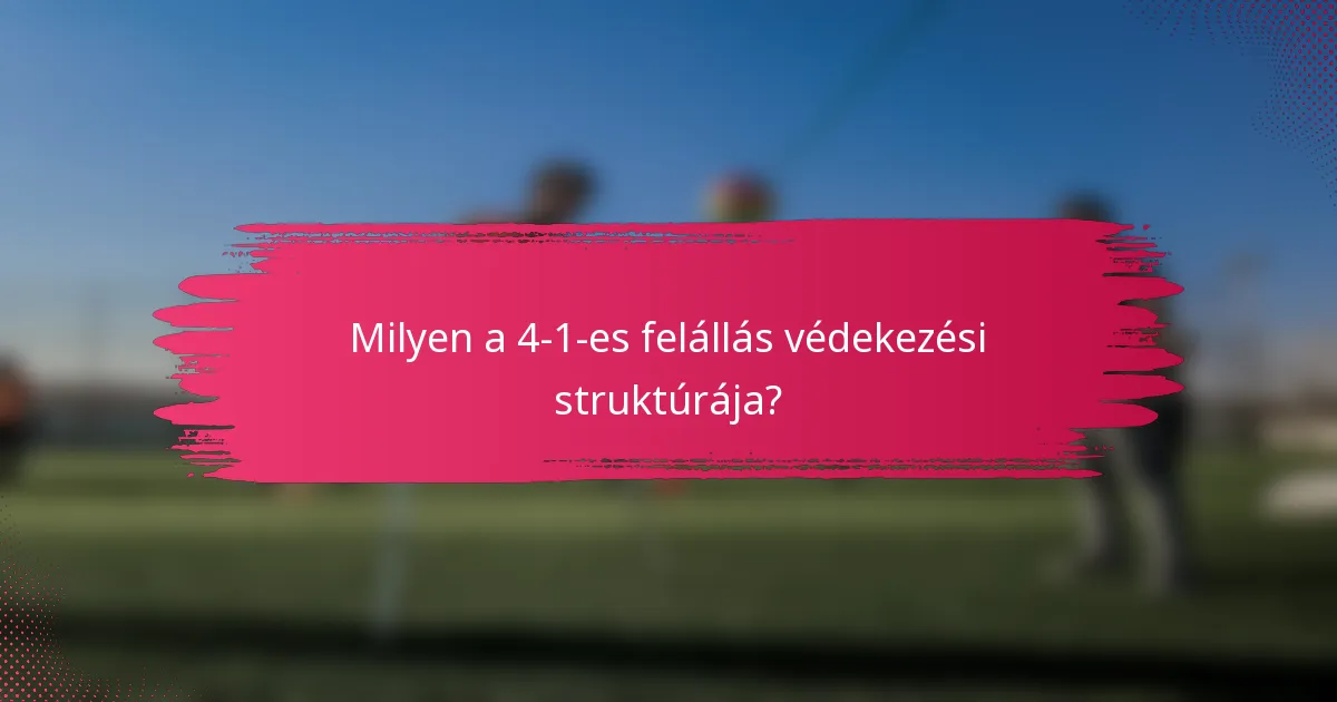 Milyen a 4-1-es felállás védekezési struktúrája?